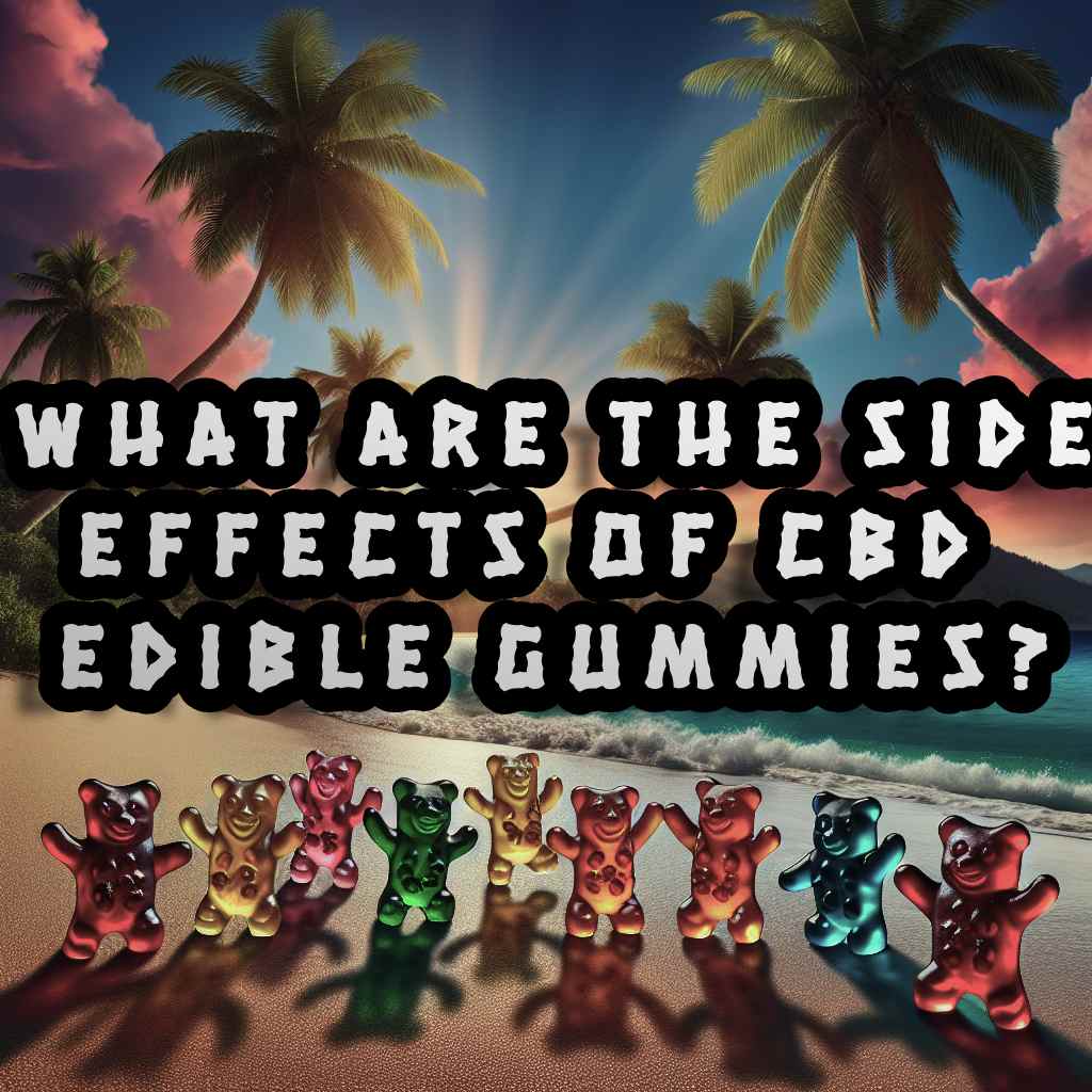 what are the effects of edible cbd gummies